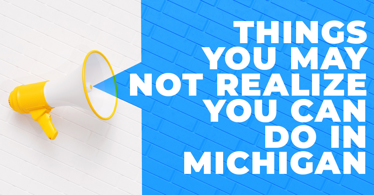 Things You May Not Realize You Can Do In Michigan – ICA Insurance Education